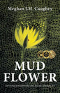 Mud Flower: Surviving Schizophrenia and Suicide Through Art - Paperback