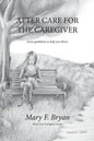 After Care for the Caregiver: Seven Guidelines to help you thrive - Paperback