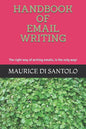 Handbook of Email Writing: The right way of writing emails, is the only way! - Paperback