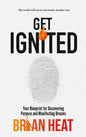 Get Ignited: Your Blueprint for Discovering Purpose and Manifesting Dreams - Hardcover