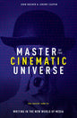 Master of the Cinematic Universe: The Secret Code to Writing in the New World of Media - Paperback