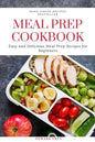 Meal Prep Cookbook: Easy and Delicious Meal Prep Recipes for Beginners - Paperback