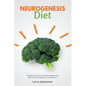 Neurogenesis Diet: A Beginner's 3-Week Step-by-Step Guide to Optimize Brain Health, with Curated Recipes and a Sample Meal Plan - Paperback