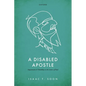 A Disabled Apostle: Impairment and Disability in the Letters of Paul - Hardcover