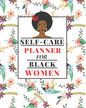 Self-Care Planner for Black Women: 1 Year Daily Self care/Mental Health planner for Black Women: Daily Self-care Log Mood Tracker Daily Task Planner A - Paperback