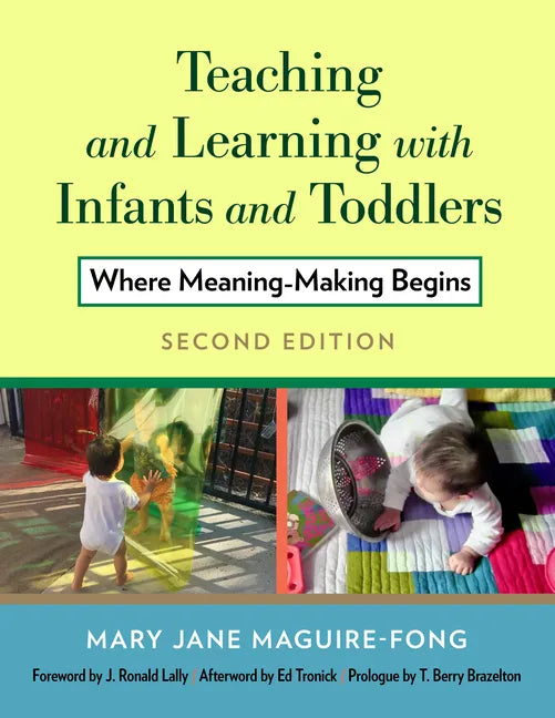 Teaching and Learning with Infants and Toddlers: Where Meaning-Making Begins - Paperback