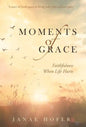 Moments of Grace: Faithfulness When Life Hurts - Hardcover