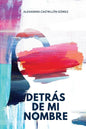 Detrás de mi nombre: Una novela sobre la búsqueda de la identidad, la salud mental y el cuestionamiento de las imposiciones sociales - Paperback