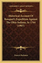 Historical Account Of Bouquet's Expedition Against The Ohio Indians, In 1764 (1907) - Paperback