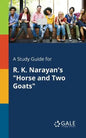 A Study Guide for R. K. Narayan's "Horse and Two Goats" - Paperback
