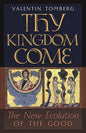 Thy Kingdom Come: The New Evolution of the Good - Paperback