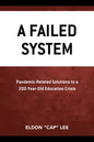 A Failed System: Pandemic-Related Solutions to a 200-Year-Old Education Crisis - Paperback