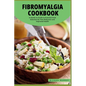 The Fibromyalgia Cookbook: A Hands-on Guide to Essential Food Selection for Pain Reduction and Improved Health. - Paperback