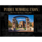 Purdue Memorial Union: The First 100 Years, 1924-2024 - Hardcover