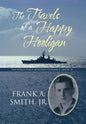 The Travels of a Happy Hooligan: The World War II Memories of Frank A. Smith, Jr. - Hardcover