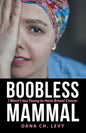 Boobless Mammal: I Wasn't Too Young to Have Breast Cancer - Paperback