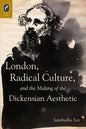 London, Radical Culture, and the Making of the Dickensian Aesthetic - Paperback