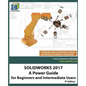 Solidworks 2017: A Power Guide for Beginners and Intermediate Users - Paperback
