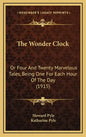 The Wonder Clock: Or Four and Twenty Marvelous Tales, Being One for Each Hour of the Day (1915) - Hardcover