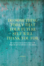 Do Something Today That Your Future Self Will Thank You For Lined Journal: Inspirational Journal: Motivational Green Lined Notebook - Paperback