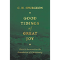 Good Tidings of Great Joy: Christ's Incarnation the Foundation of Christianity - Hardcover