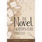 The Novel - A Writer's Guide: Discover the Joy of Writing Fiction - Paperback