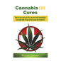 Cannabis Oil Cures: How to cure cancer for life, improve health immediately, lose weight within 30 days and look younger with Cannabis Oil - Paperback