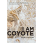 I Am Coyote - Hardcover