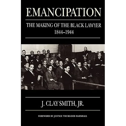 Emancipation: The Making of the Black Lawyer, 1844-1944 - Paperback
