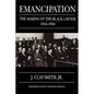 Emancipation: The Making of the Black Lawyer, 1844-1944 - Paperback