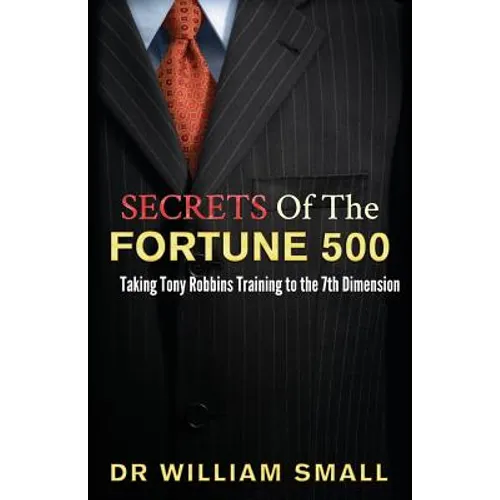 Secrets of the Fortune 500: : Taking Tony Robbins Training to the 7th Dimension - Paperback