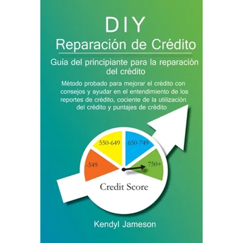 DIY Reparación de Crédito: Guía del principiante para la reparación del crédito - Paperback