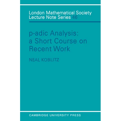 P-Adic Analysis: A Short Course on Recent Work - Paperback