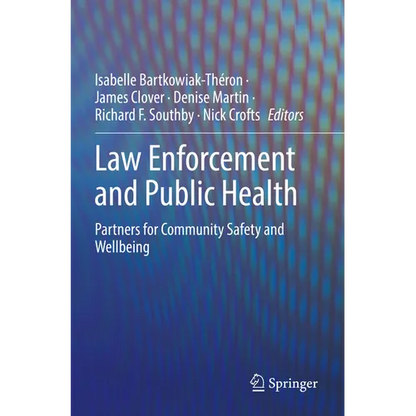 Law Enforcement and Public Health: Partners for Community Safety and Wellbeing - Paperback