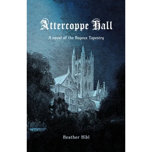Attercoppe Hall: A novel of the Bayeux Tapestry - Paperback