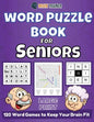 Word Puzzle Book For Seniors - 120 Word Games to Keep Your Brain Fit - Paperback