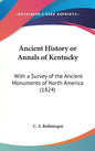 Ancient History or Annals of Kentucky: With a Survey of the Ancient Monuments of North America (1824) - Hardcover