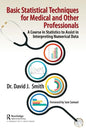 Basic Statistical Techniques for Medical and Other Professionals: A Course in Statistics to Assist in Interpreting Numerical Data - Paperback