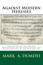 Against Modern Heresies: The History of the Ancient Manuscripts of the Four Gospels and the Restoration of the Original Text - Paperback