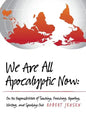 We Are All Apocalyptic Now: On the Responsibilities of Teaching, Preaching, Reporting, Writing, and Speaking Out - Paperback