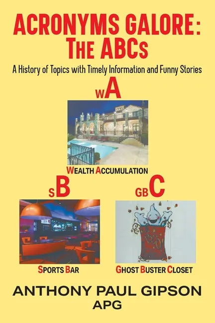 Acronyms Galore: A History of Topics with Timely Information and Funny Stories - Paperback