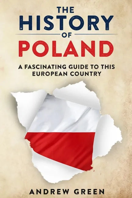 The History of Poland: A Fascinating Guide to this European Country - Paperback