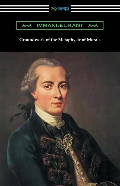 Groundwork of the Metaphysic of Morals (Translated by Thomas Kingsmill Abbott) - Paperback