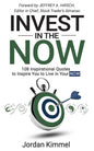 Invest in the NOW: 108 Inspirational Quotes to Inspire You to Live in Your NOW - Paperback