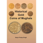 Historical Gold Coins of Mughals - Hardcover