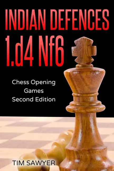 Indian Defences 1.d4 Nf6: Chess Opening Games - Second Edition - Paperback