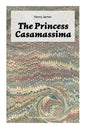 The Princess Casamassima (The Unabridged Edition): A Political Thriller - Paperback