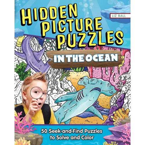 Hidden Picture Puzzles in the Ocean: 50 Seek-And-Find Puzzles to Solve and Color - Paperback