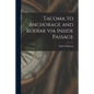 Tacoma to Anchorage and Kodiak via Inside Passage - Paperback