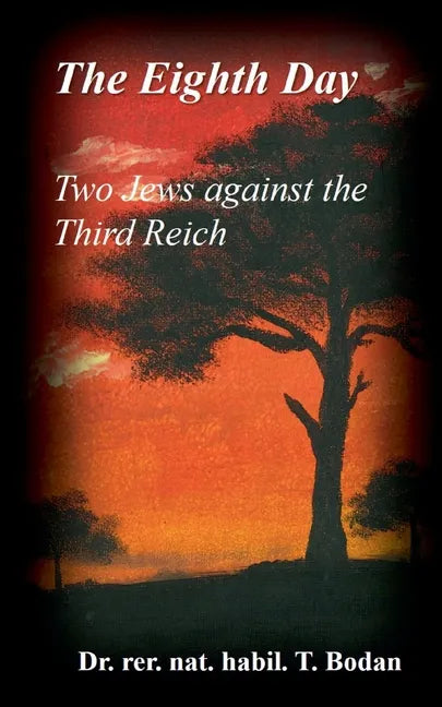 The Eighth Day - Two Jews against The Third Reich: Holocaust, the World's Biggest Mysteries and the other Final Solution - Paperback